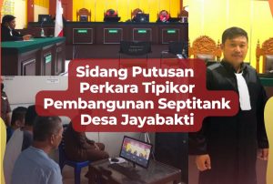 Tiga Terdakwa Korupsi Proyek Septitank di Jaya Bakti, Divonis Bersalah